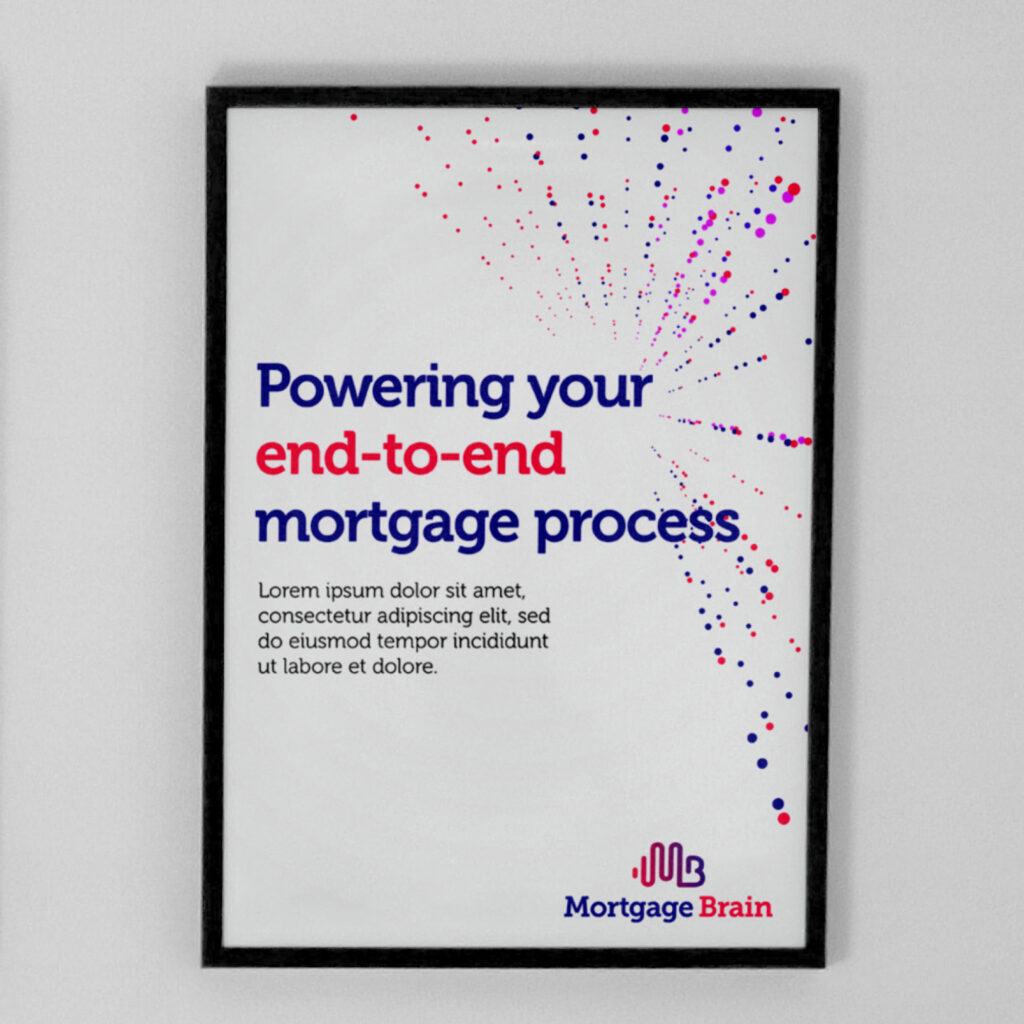 A framed Mortgage Brain poster on white, headed "Powering your end-to-end mortgage process" with the dot device scattered across the top right.