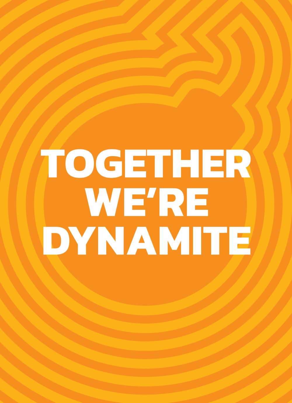Poster reading "Together we're dynamite" in white on an orange concentric pattern.